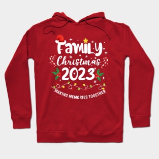 Family Christmas 2023 Making Memories Together Christmas Holiday Season Family Reunion Hoodie